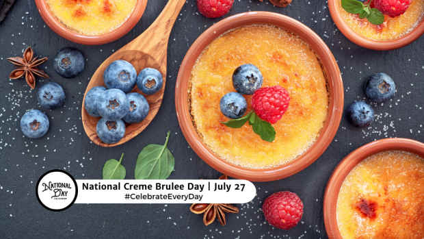 NATIONAL CREME BRULEE DAY  July 27