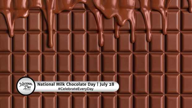 NATIONAL MILK CHOCOLATE DAY  July 28