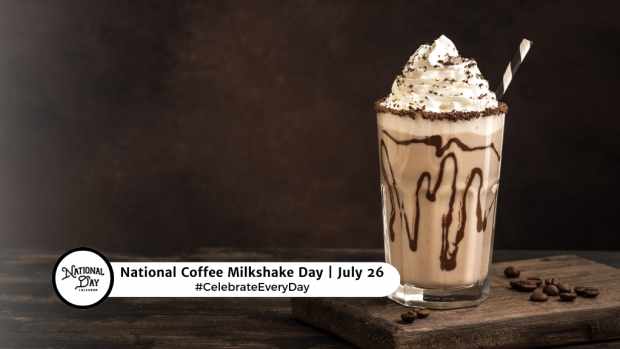 NATIONAL COFFEE MILKSHAKE DAY  July 26