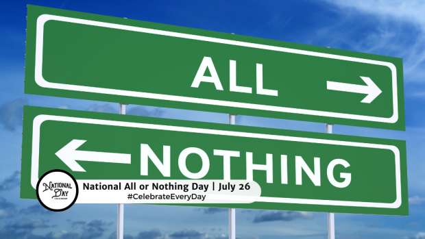 NATIONAL ALL OR NOTHING DAY   July 26