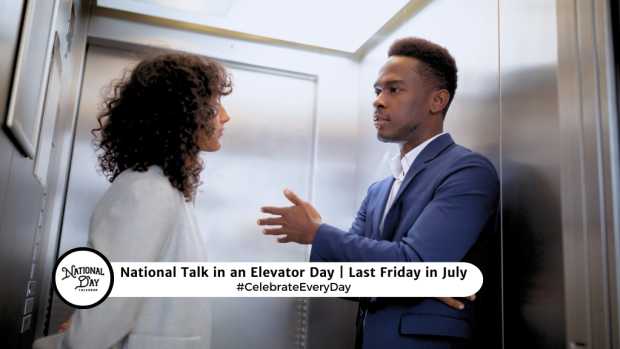 NATIONAL TALK IN AN ELEVATOR DAY  Last Friday in July