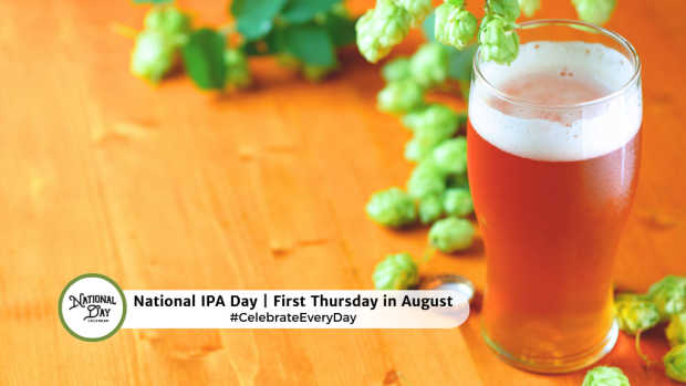 NATIONAL IPA DAY  First Thursday in August