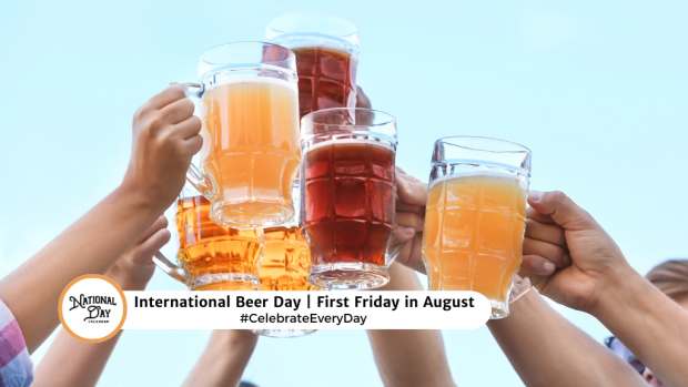 INTERNATIONAL BEER DAY  First Friday in August