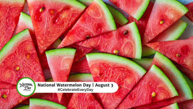 NATIONAL WATERMELON DAY  August 3