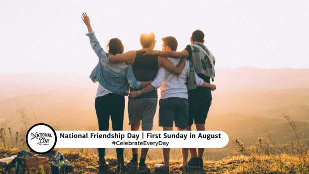 NATIONAL FRIENDSHIP DAY  First Sunday in August