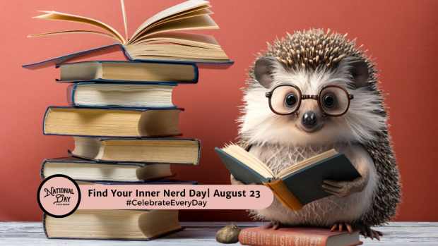 FIND YOUR INNER NERD DAY | August 23