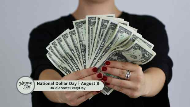 NATIONAL DOLLAR DAY  August 8