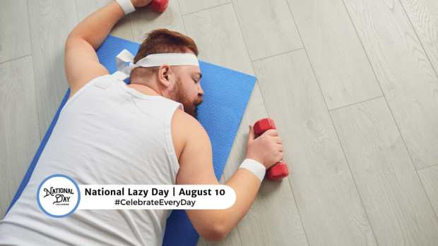 NATIONAL LAZY DAY  August 10