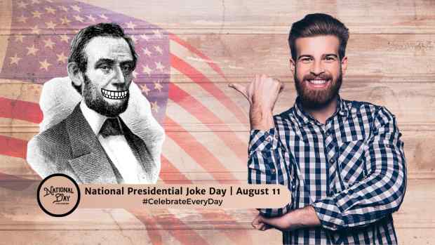 NATIONAL PRESIDENTIAL JOKE DAY  August 11