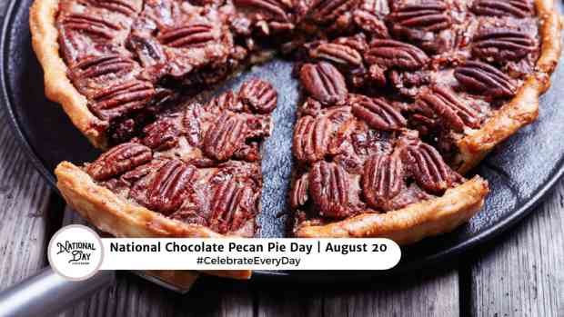 NATIONAL CHOCOLATE PECAN PIE DAY  August 20