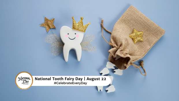 NATIONAL TOOTH FAIRY DAY  August 22