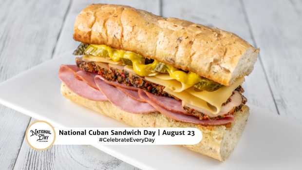 NATIONAL CUBAN SANDWICH DAY  August 23