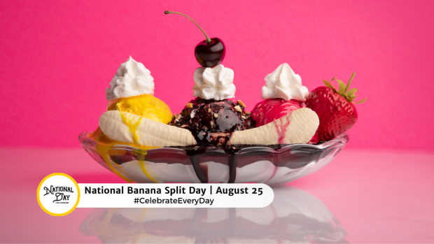 NATIONAL BANANA SPLIT DAY  August 25