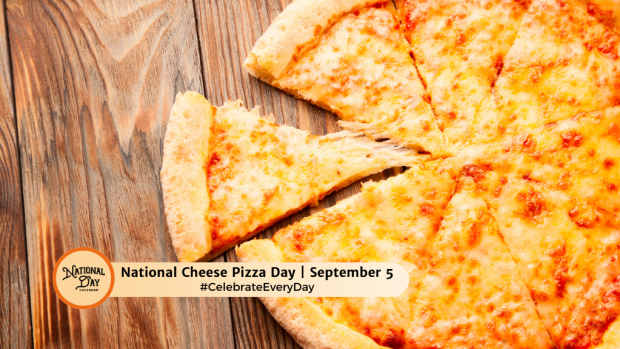 NATIONAL CHEESE PIZZA DAY  September 5