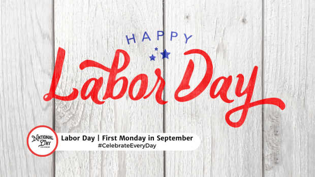 LABOR DAY  First Monday in September