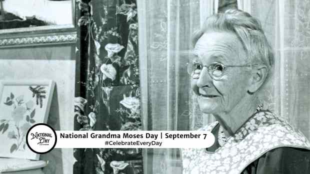 NATIONAL GRANDMA MOSES DAY  September 7