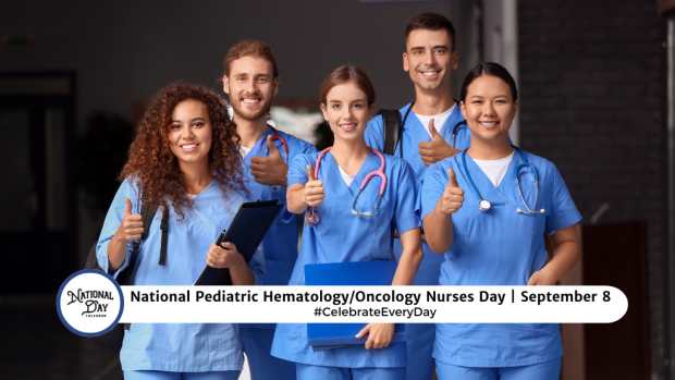 NATIONAL PEDIATRIC HEMATOLOGY/ONCOLOGY NURSES DAY  September 8