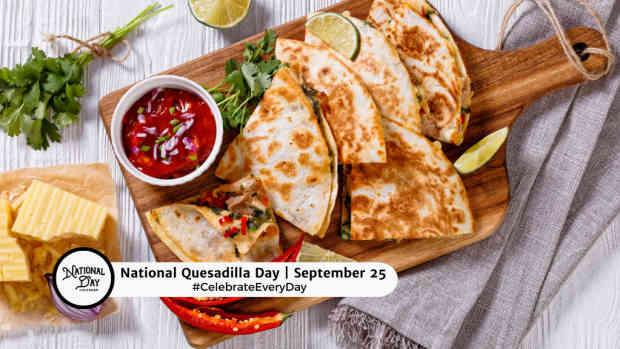 NATIONAL QUESADILLA DAY | September 25