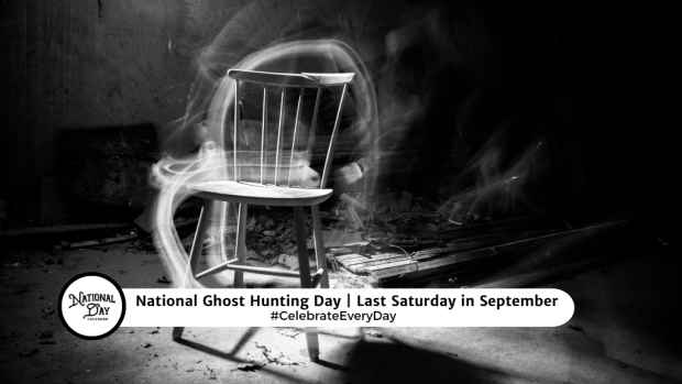 NATIONAL GHOST HUNTING DAY | Last Saturday in September