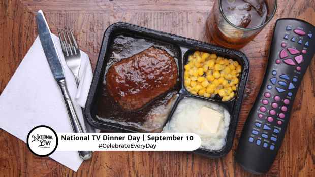 NATIONAL TV DINNER DAY  September 10