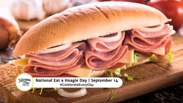 NATIONAL EAT A HOAGIE DAY  September 14