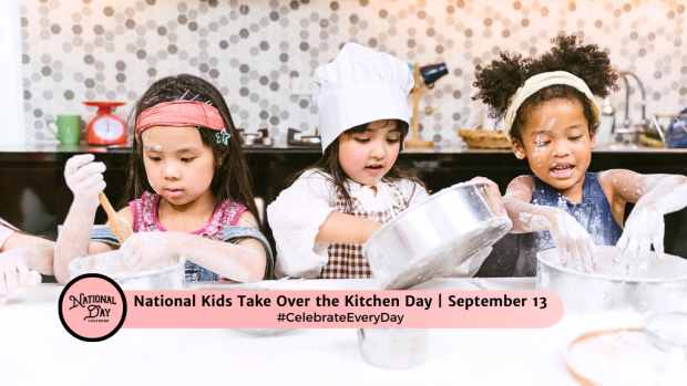 NATIONAL KIDS TAKE OVER THE KITCHEN DAY  September 13