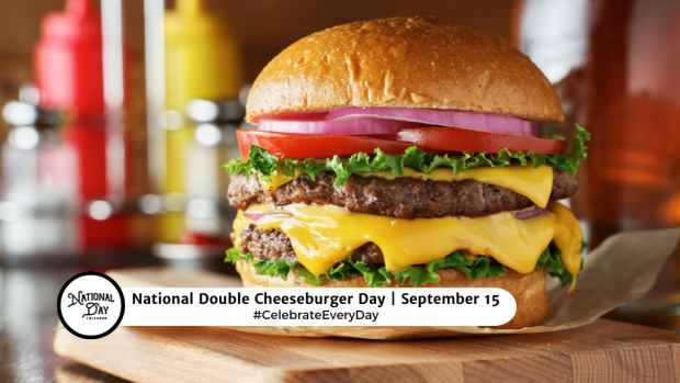 NATIONAL DOUBLE CHEESEBURGER DAY  September 15