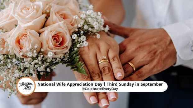 NATIONAL WIFE APPRECIATION DAY  Third Sunday in September