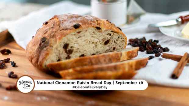 NATIONAL CINNAMON RAISIN BREAD DAY  September 16