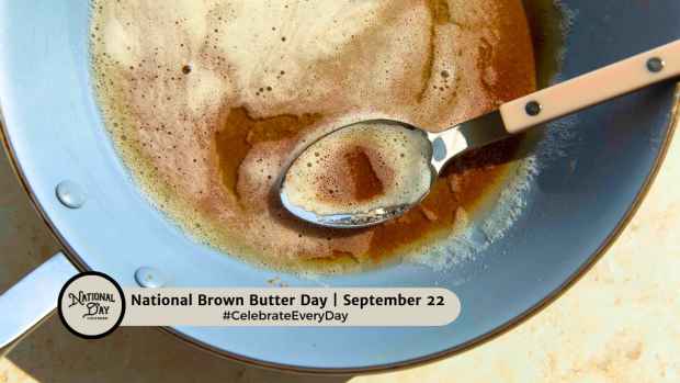 NATIONAL BROWN BUTTER DAY | September 22