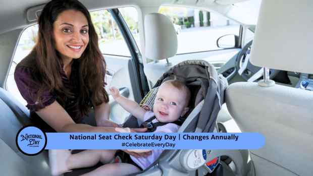 NATIONAL SEAT CHECK SATURDAY  Changes Annually