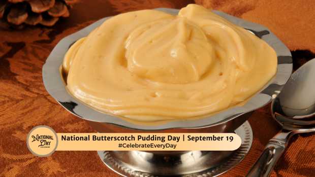 NATIONAL BUTTERSCOTCH PUDDING DAY  September 19