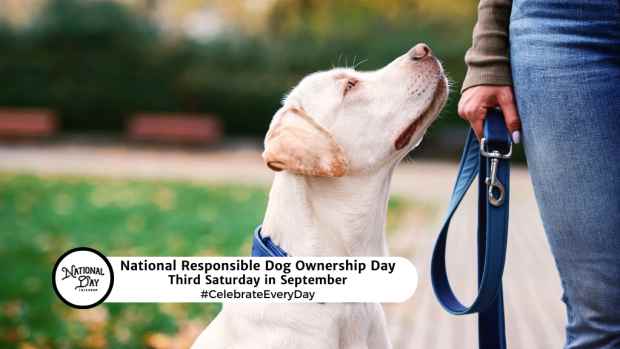 NATIONAL RESPONSIBLE DOG OWNERSHIP DAY  Third Saturday in September