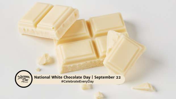 NATIONAL WHITE CHOCOLATE DAY  September 22