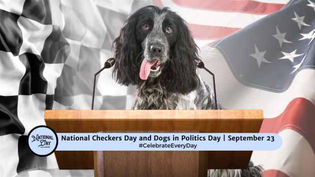 NATIONAL CHECKERS DAY AND DOGS IN POLITICS DAY  September 23