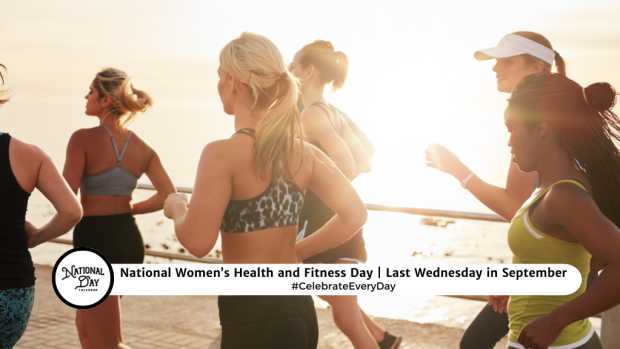 NATIONAL WOMEN'S HEALTH AND FITNESS DAY  Last Wednesday in September