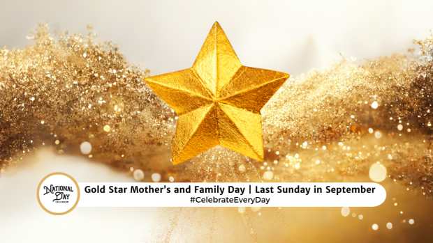 GOLD STAR MOTHER'S AND FAMILY DAY  Last Sunday in September