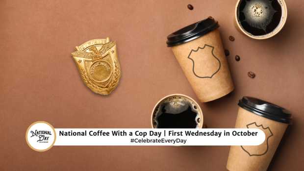 NATIONAL COFFEE WITH A COP DAY  First Wednesday in October