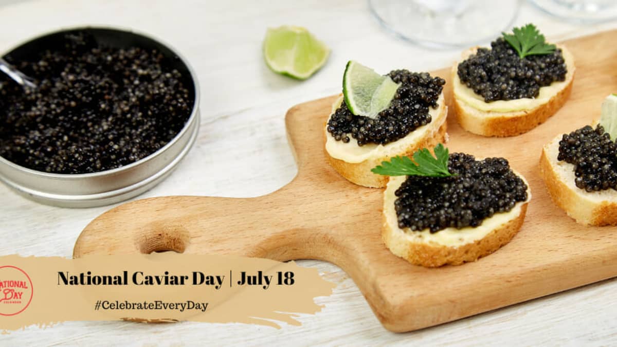 NATIONAL CAVIAR DAY - July 18 - National Day Calendar