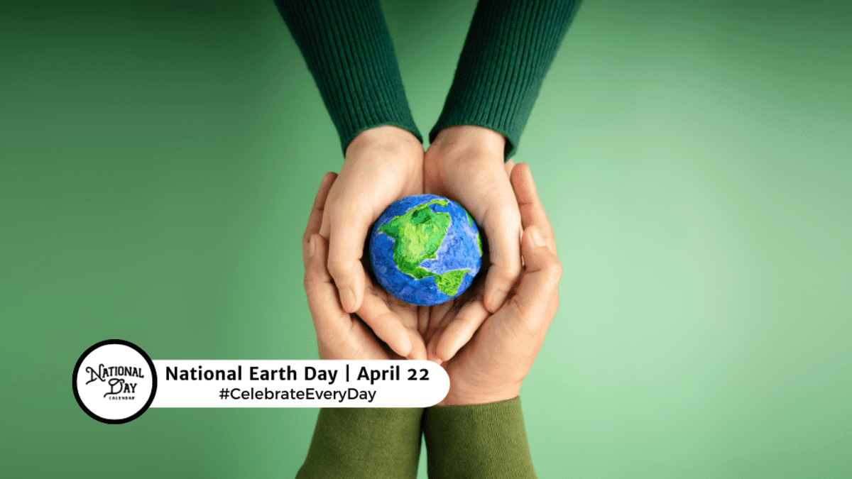 NATIONAL EARTH DAY - April 22 - National Day Calendar