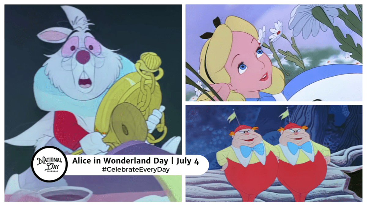 ALICE IN WONDERLAND DAY | July 4 - National Day Calendar