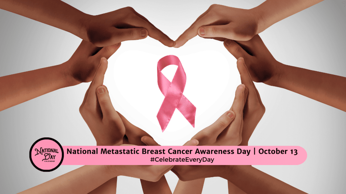 METASTATIC BREAST CANCER AWARENESS DAY - October 13 - National Day