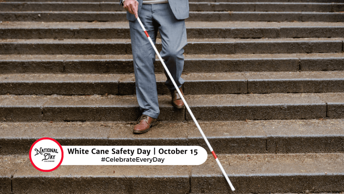 WHITE CANE SAFETY DAY - October 15 - National Day Calendar