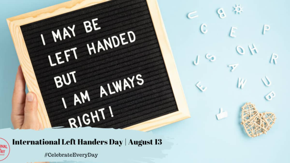 INTERNATIONAL LEFT HANDERS DAY- August 13 - National Day Calendar