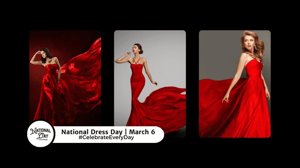 NATIONAL DRESS DAY March 6 National Day Calendar