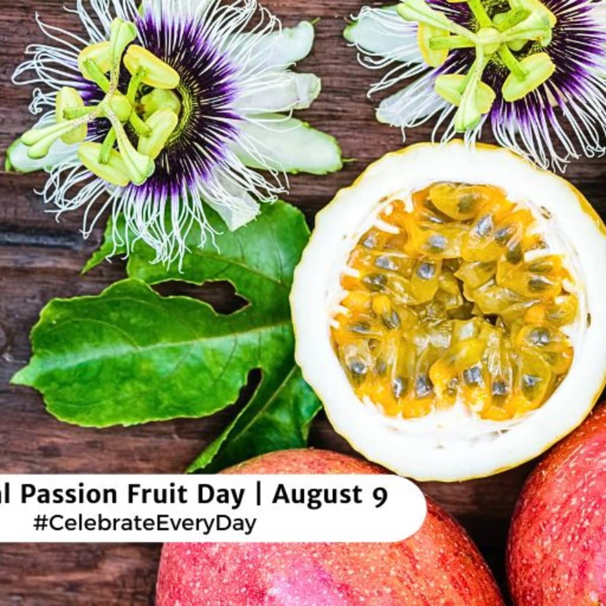 NATIONAL PASSION FRUIT DAY  August 9 - National Day Calendar
