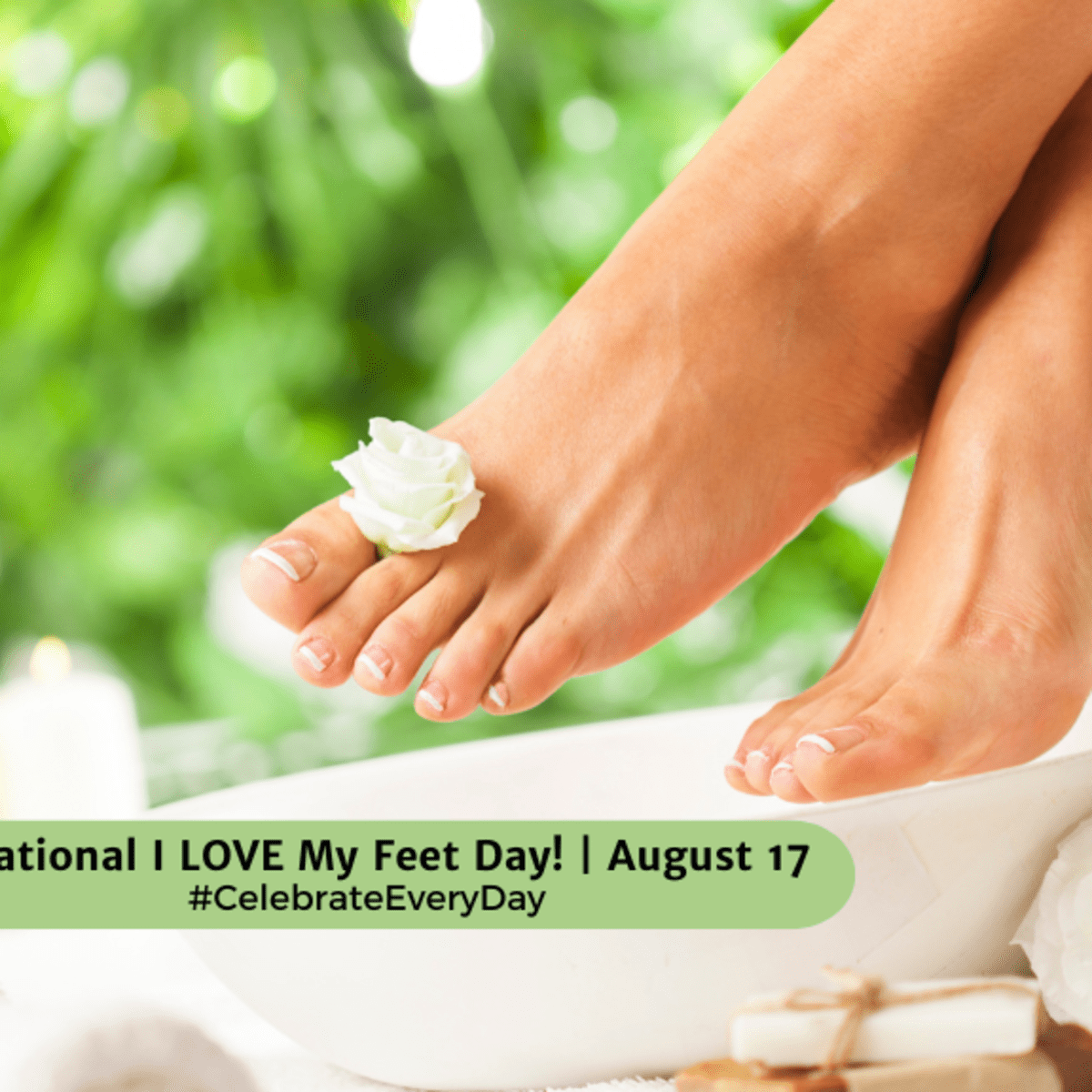 NATIONAL I LOVE MY FEET DAY! | August 17 - National Day Calendar