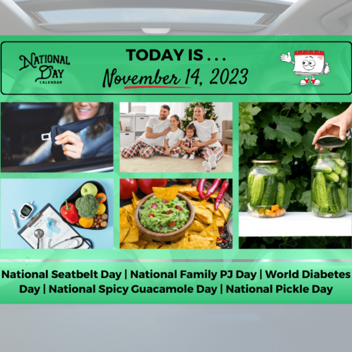 NOVEMBER 14, 2023, NATIONAL SPICY GUACAMOLE DAY, NATIONAL FAMILY PJ DAY, NATIONAL PICKLE DAY, NATIONAL SEAT BELT DAY