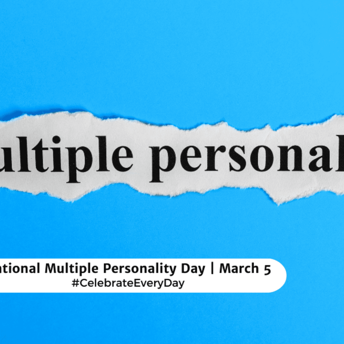 NATIONAL MULTIPLE PERSONALITY DAY March 5 National Day Calendar