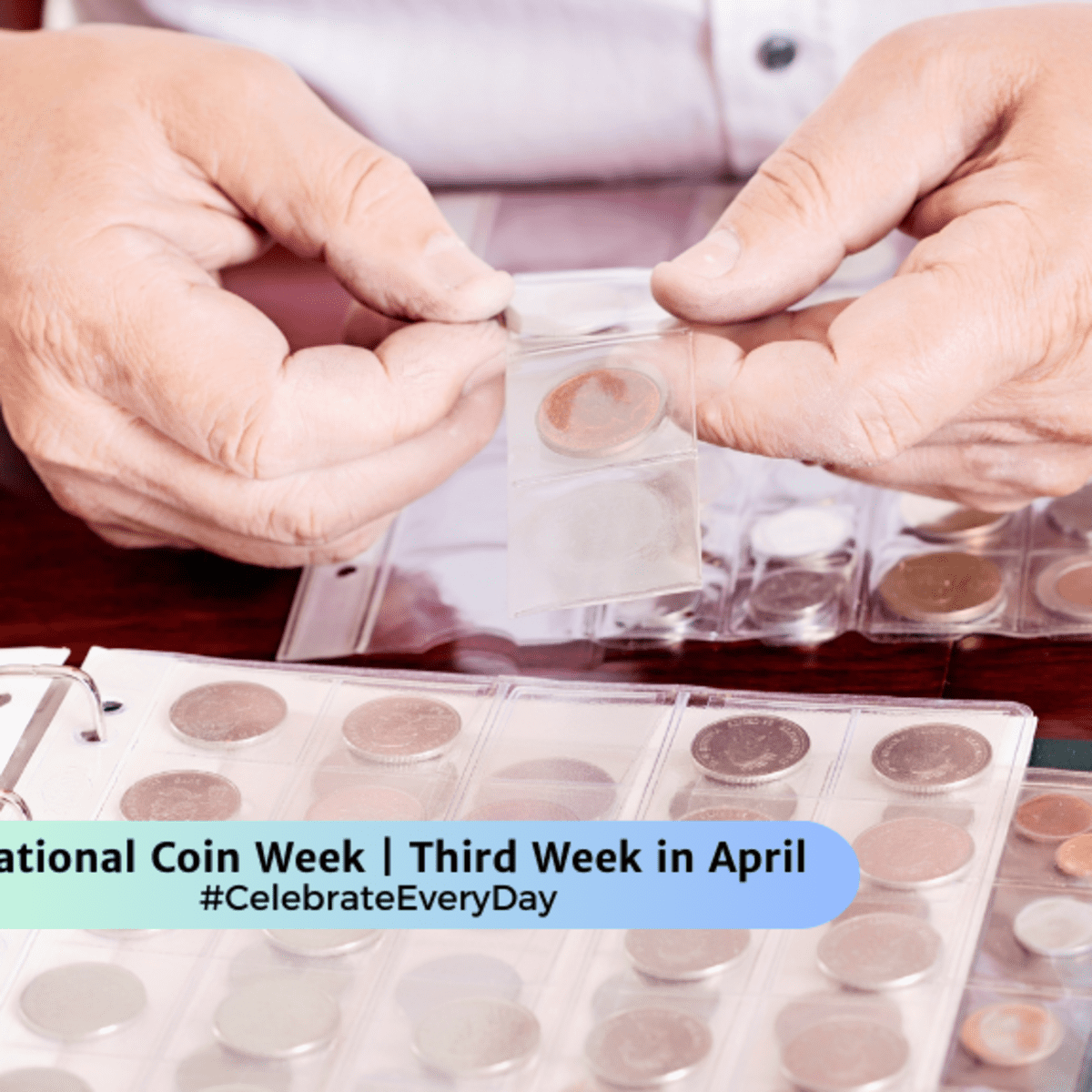 NATIONAL COIN WEEK Third Week in April National Day Calendar